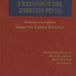 Sociedad del Riesgo y Expansión del Derecho Penal, Homenaje a la Profesora Mirentxu Corcoy Bidasolo. Año 2023/784 Pág. Autor María Juliana Márquez, Mario H. Laporta y Jaime Vera Vega