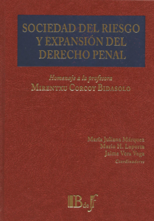 Sociedad del Riesgo y Expansión del Derecho Penal, Homenaje a la Profesora Mirentxu Corcoy Bidasolo. Año 2023/784 Pág. Autor María Juliana Márquez, Mario H. Laporta y Jaime Vera Vega