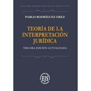 Teoría de la Interpretación Jurídica / Pablo Rodríguez Grez -  3° edición actualizada agosto año 2024 - 134 Páginas