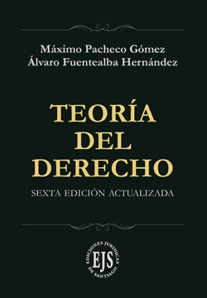 Teoría del Derecho - 6ta Edición Actualizada. Año 2021/ 861 Pág. Autor Máximo Pacheco Gómez y Álvaro Fuentealba Hernández