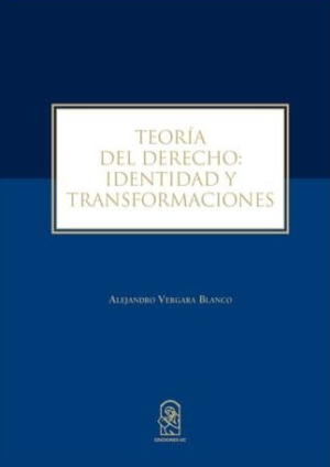 Teoría Del Derecho. Identidad y Transformaciones. Año 2019/ 320 Pág. Autor Alejandro Vergara
