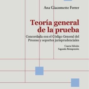 Teoría General de la Prueba - Giacomette Ferrer, Ana - 4° Edición 2° Reimp. año 2024 - 336 págs. Tapa dura
