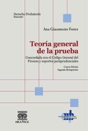 Teoría General de la Prueba - Giacomette Ferrer, Ana - 4° Edición 2° Reimp. año 2024 - 336 págs. Tapa dura