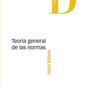 Teoría General de las Normas - Kelsen, Hans * edición actualizada año 2018 - 520 Páginas