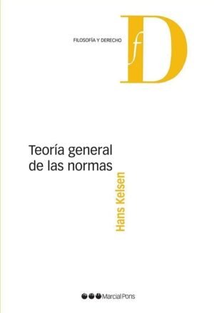 Teoría General de las Normas - Kelsen, Hans * edición actualizada año 2018 - 520 Páginas