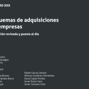 Tomo XXX Esquemas de adquisiciones de empresas 7ª Edición 2022. Año 2022/ 476 Pág. Autor Ana Belén Campuzano y Carlos Franco Duque
