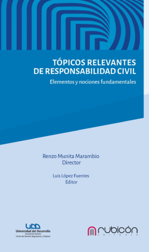 Tópicos Relevantes de Responsabilidad Civil - Elementos y Nociones Fundamentales. Año 2024/ 628 Pág. Autor Renzo Munita Marambio