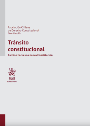 Tránsito constitucional. Camino hacia una nueva Constitución. Año 2021/ 756 Pág. Autor