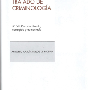 Tratado de Criminología 5ª Edición. Año 2014/ 1.188 Pág. Autor Antonio García Pablos de Molina