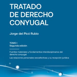 Tratado de Derecho Conyugal - Jorge del Picó Rubio - tomo I - 2° Edición año 2024 - 380 Pág.
