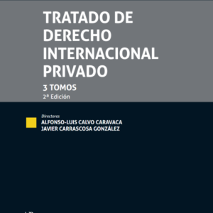 Tratado de Derecho Internacional Privado 3 Tomos 2ª Edición .  Año 2022/ 4.696 Pág. Autor  Javier Carrascosa González Alfonso y Luis Calvo Caravaca