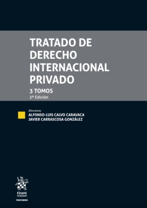 Tratado de Derecho Internacional Privado 3 Tomos 2ª Edición .  Año 2022/ 4.696 Pág. Autor  Javier Carrascosa González Alfonso y Luis Calvo Caravaca