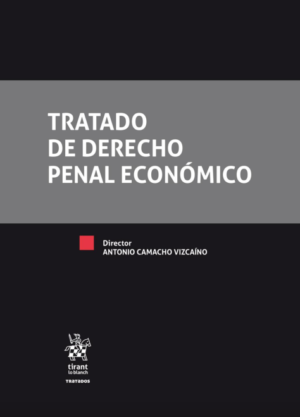 Tratado de Derecho Penal Económico. Año 2019/ 2.308 Pág. Autor Antonio Camacho ,Demelsa Benito Sánchez, Carmen Launa Oriol, Paloma Blázquez Rodríguez ...Vizcaíno,
