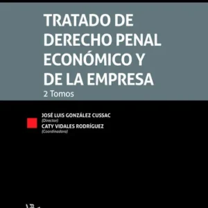 Tratado de Derecho Penal Económico y de la Empresa 2 Tomos * Director: José Luis González Cussac * Coordinadora: Caty Vidales Rodríguez - 2025