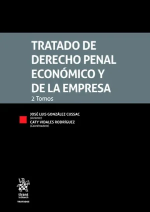 Tratado de Derecho Penal Económico y de la Empresa 2 Tomos * Director: José Luis González Cussac * Coordinadora: Caty Vidales Rodríguez - 2025