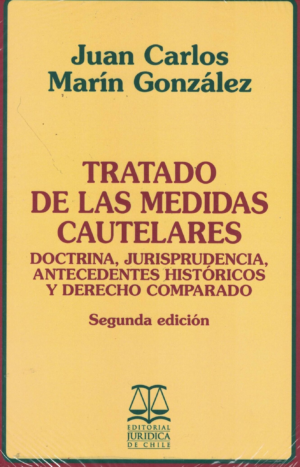 Tratado de las Medidas Cautelares – Doctrina, Jurisprudencia, Antecedentes Históricos y Derecho Comparado -  2da Edición. Año 2023/ 680 Pág. Autor   Juan Carlos Marín González