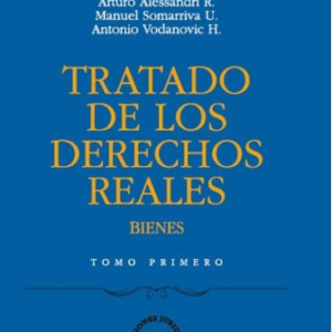 Tratado de los Derechos Reales, Bienes-  2 Tomos. Año 2015/ 907 Pág. Autor Arturo Alessandri R. ,Manuel Somarriva U. y  Antonio Vodanovic H.