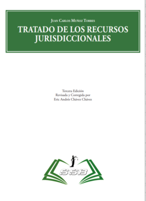 Tratados de los Recursos Jurisdiccionales - 3era Edición. Año Abril 2024/ 565 Pág. Autor Juan Carlos Muñoz Torres