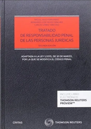 Tratado de Responsabilidad Penal de las Personas Jurídicas (Dúo). Año 2016. Autor  Feijoo Sanchez Bernando J. , Gomez-Jara Diez Carlos , Bajo Fernandez Miguel