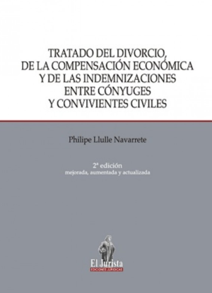 Tratado del Divorcio - De la Compensación Económica y de las Indemnizaciones entre Cónyuges y Convivientes Civiles - 2da Edición mejorada, aumentada y actualizada. Año 2020/656 Pág. Autor Philipe Llulle Navarrete