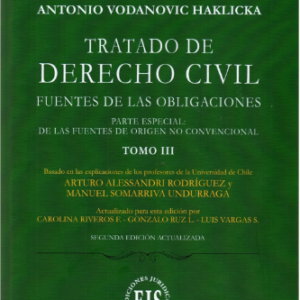 Tratado de Derecho Civil- Fuentes de las Obligaciones- Parte Especial: De las fuentes de Origen no convencional - TOMO III. Año Marzo 2021/ 270 Pág. Autor  Antonio Vodanovic Haklicka