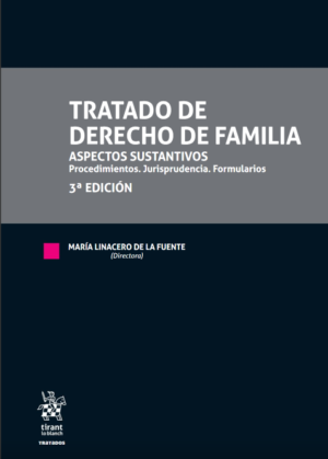 Tratado de Derecho de Familia. Aspectos sustantivos. Procedimientos. Jurisprudencia. Formularios 3ra Edición 2021 / 1.154 Pág. Autor  María Linacero de la fuente, Marta Sánchez Alonso y Carlos Beltrá Cabello