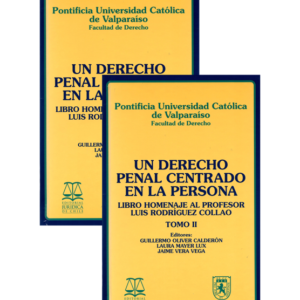 Un Derecho Penal Centrado en la Persona - Libro Homenaje al Profesor Luis Rodríguez Collao - II Tomos. Año Noviembre 2023. Autor Guillermo Oliver Calderón, Laura Mayer Lux  y Jaime Vera Vega
