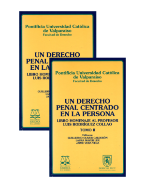 Un Derecho Penal Centrado en la Persona - Libro Homenaje al Profesor Luis Rodríguez Collao - II Tomos. Año Noviembre 2023. Autor Guillermo Oliver Calderón, Laura Mayer Lux  y Jaime Vera Vega
