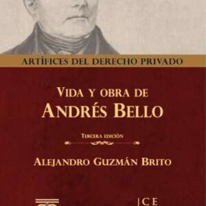 Vida y Obra de Andrés Bello -  Alejandro Guzmán Brito - 3° edición año 2019 - 200 Páginas (RESERVAS)