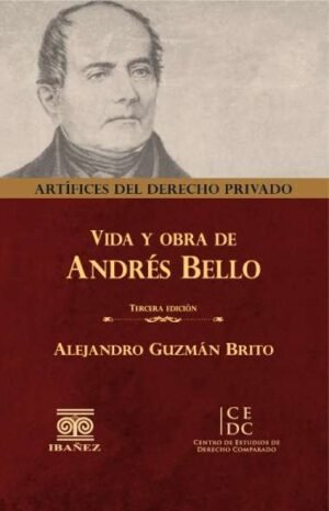 Vida y Obra de Andrés Bello -  Alejandro Guzmán Brito - 3° edición año 2019 - 200 Páginas (RESERVAS)