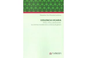 Violencia Vicaria * Niños, Niñas y Adolescentes - Las Víctimas Invisibles de la Violencia de Género * Octubre año 2025 - 110 Páginas