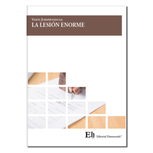 Vision Jurisprudencial - La Lesión Enorme. Año Julio 2023/ 204 Pág. Autor Editorial Hammurabi