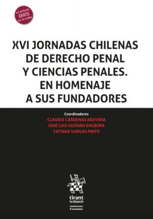 XVI Jornadas Chilenas de Derecho Penal y Ciencias Penales. En homenaje a sus fundadores. Año 2021/280 Pág. Autor Claudia Cárdenas Aravena, José Luis Guzmán Dálbora y  Tatiana Vargas Pinto