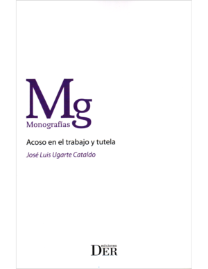 Acoso en el Trabajo y Tutela / José Luis Ugarte Cataldo - Julio año 2024 / 130 Páginas
