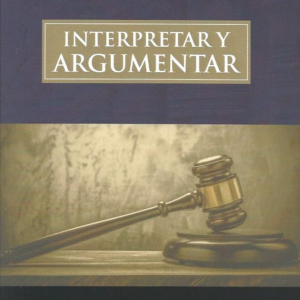Interpretar y Argumentar. Año 2020/ 560 Pág. Autor Ricardo Guastini