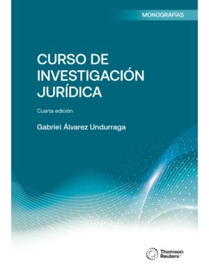Curso de Investigación Jurídica / Gabriel Álvarez Undurraga- 4ª Edición - Julio 2024 - 526 Pág.