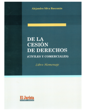 De La Cesión de Derechos - Civiles y Comerciales. Año 2024/428 Pág. Autor  Phillipe Llulle Navarrete, Patricia Arévalo Ayala y Alejandro Silva Bascuñan