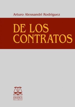 De los Contratos. Año Agosto 2004/ 224 Pág.  Autor Arturo Alessandri Rodríguez