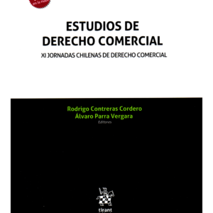 Estudios de Derecho Comercial - XI Jornadas Chilenas de Derecho Comercial,  Rodrigo Contreras Cordero - Álvaro Parra Vergara - julio 2024 / 712 Pág.