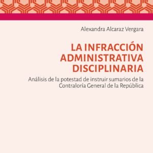 La Infracción Administrativa Disciplinaria * Análisis de la Potestad de Instruir Sumarios de la Contraloría General de la República - AÑO 2023