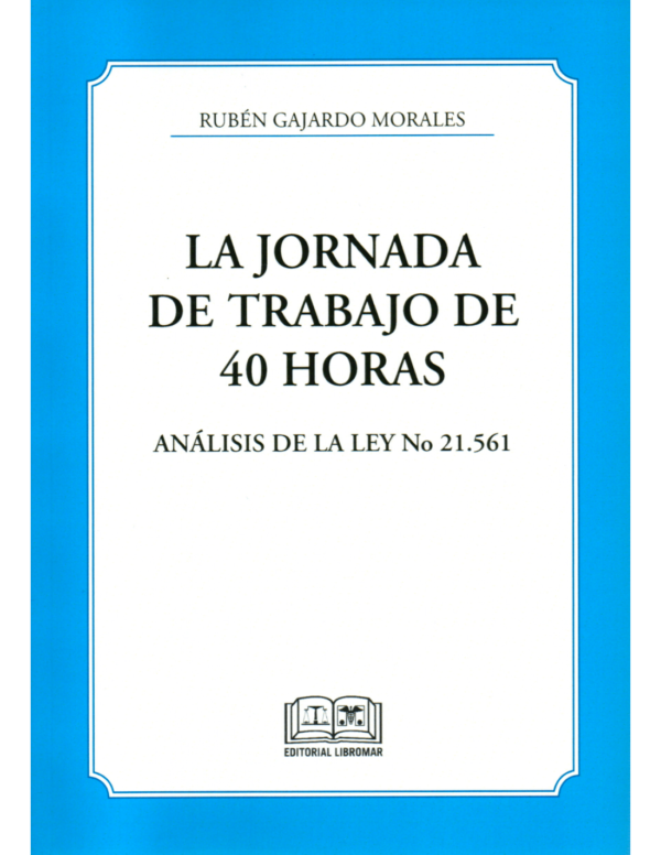 La Jornada de Trabajo de 40 Horas – Análisis de la Ley N°21.561- Rubén ...