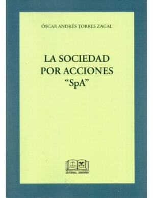 La Sociedad por Acciones "SPA” Oscar Torres Zagal - edición Septiembre año 2022 / 232 Pág.