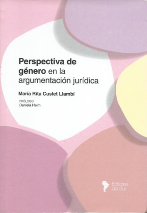 Perspectiva de Género en la Argumentación Jurídica. Año 2023/234 Pág. Autor María Rita Custet Llambí
