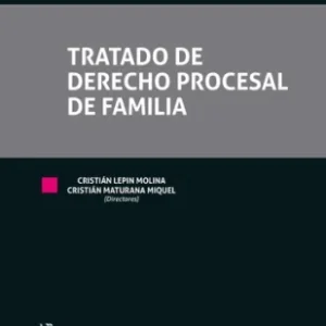 Tratado de Derecho Procesal de Familia - Cristián Lepin Molina - Cristián Maturana Miquel /814 Páginas año Agosto 2024
