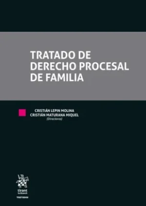 Tratado de Derecho Procesal de Familia - Cristián Lepin Molina - Cristián Maturana Miquel /814 Páginas año Agosto 2024