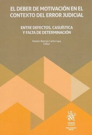 El Deber de Motivación en el Contexto del Error Judicial * Ramón Beltrán Calfurrapa - 1° edición año 2026 * 444 Pág.