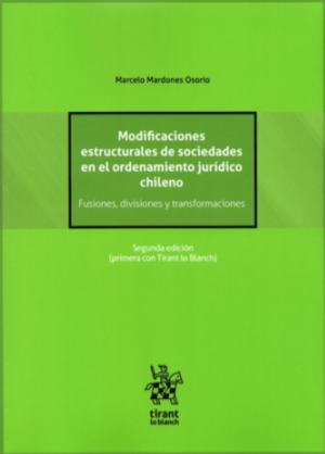 Modificasiones Estructurales de Sociedades en el Ordenamiento Jurídico Chileno – Fusiones, Divisiones y Transformaciones *