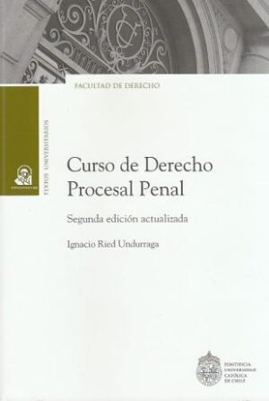 Curso de Derecho Procesal Penal * Ignacio Ried Undurraga 2da. edición año 2026 * 760 Páginas