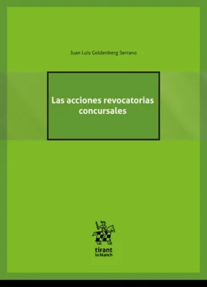 Las Acciones Revocatorias Concursales * Autor: Juan Luis Goldenberg Serrano * 1° edición Abril año 2026 - 316 Pág.
