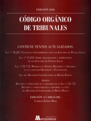 Código Orgánico de Tribunales 2026 * Carlos López Díaz - edición actualizada - 358 Páginas